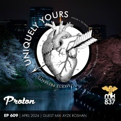 Uniquely Yours | EP 609 | April 2024 | Guest Mix: Ayzk Rovshan
