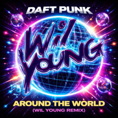 Daft Punk - Around The World (Wil Young Remix)