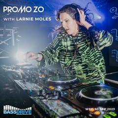 Promo ZO w/ Larnie Moles - Bassdrive - Wednesday 30th August 2023