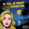 Ik Zal Je Nooit Vergeten