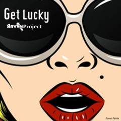 Get Lucky - Daughter  (Raven Project  Up All Night Edit)