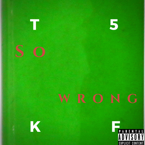 T5 x King Flvcko - So Wrong