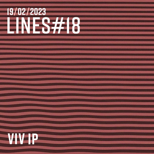 Viv IP - LINES #18 (19-FEB-2023)