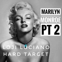 MARILYN MONROE PT 2!  FEAT HARD TARGET