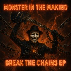 MONSTER IN THE MAKING -X- NEVER NOT ME -X- MASTER -X- 2025
