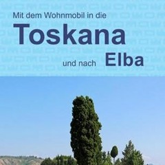 Mit dem Wohnmobil durch die Toskana und nach Elba (Womo-Reihe) Ebook
