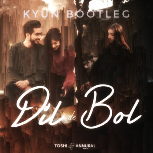 Toshi & Annural Khalid - Dil De Bol (Bootleg)