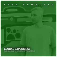 FREE DOWNLOAD: Global Experience - Zanzibar (Low Contrast Unofficial Remix)