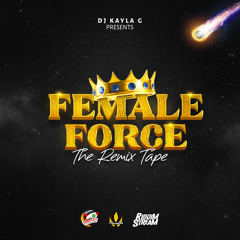 DJ Kayla G - FEMALE FORCE: The Dancehall & Soca REMIX TAPE (2021 Mixtape) @RIDDIMSTREAM