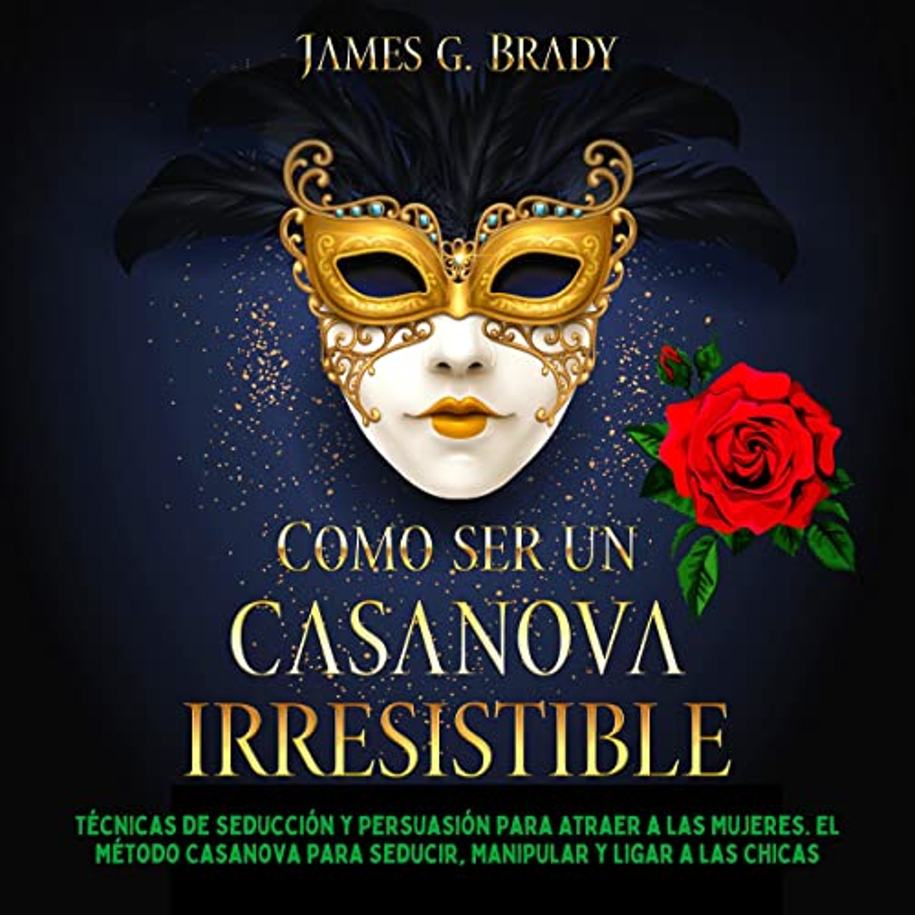 Como Ser un Casanova Irresistible [How to Be an Irresistible Casanova] (Audiolibro) | Prueba Gratis