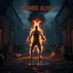 BURNED ALIVE