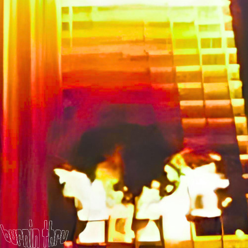burnin thru [koz1n]