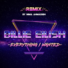 Everything I Wanted - Billie Eilish (Nima Ahmadieh Remix)