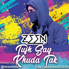Tujh Say Khuda Tak - Zeen | Urdu Rap 2020