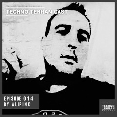 TechnoTehran Cast Episode 014 Mixed By ALiPink