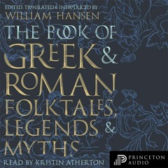 The Book of Greek and Roman Folktales, Legends, and Myths by William Hansen