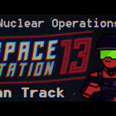 'Nuclear Operations' - SS13 Fan Track