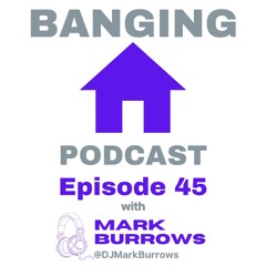 Banging House Podcast - Episode 45