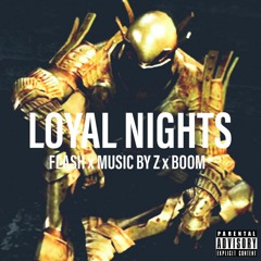 Loyal Nights (Feat. Music by Z x Boom)
