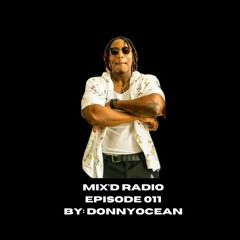 MIX'D RADIO: EPISODE 011 W/ DONNYOCEAN