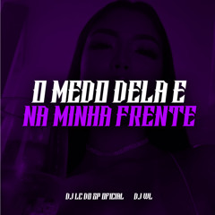 O Medo Dela é Parar na Minha Frente