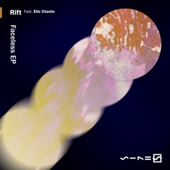 Rift ft Elle Chante - Faceless EP [OUT 25.01.2023]