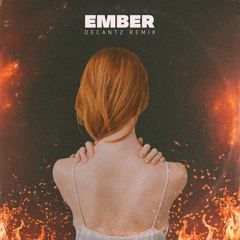 Ember - DECANTZ Remix