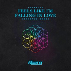 Coldplay - Feels Like I'm Falling In Love (Steerner Remix)