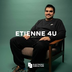 Etienne 4U / Exclusive Mix for Electronic Subculture