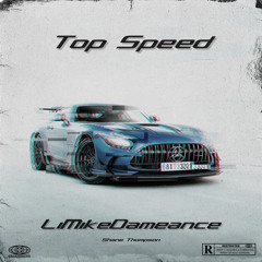 LiMikeDaMenace & Shane Thompson - TOP SPEED