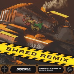 CRANKDAT & BANDLEZ - GROUND SHAKE (SHRED REMIX)