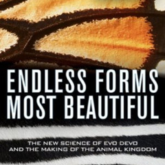 [Get] KINDLE 💑 Endless Forms Most Beautiful: The New Science of Evo Devo and the Mak