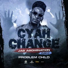 Cyah Change (Jab Abomination Riddim)