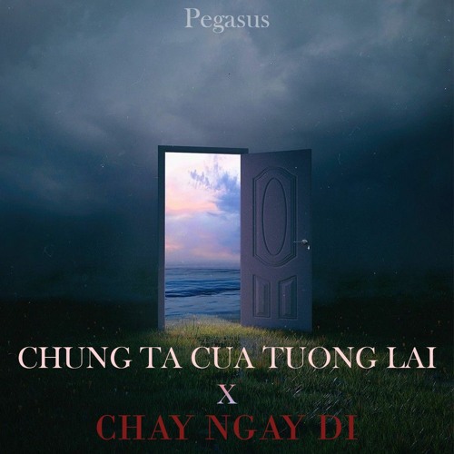 Chung Ta Cua Tuong Lai X Chay Ngay Di - Mashup (Son Tung M-TP) - PEGASUS MIX