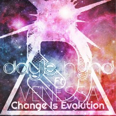 Dayle Hynd Ft. VENESSA - Change Is Evolution