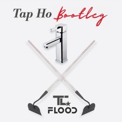 TC - Tap Ho (FLOOD (UK) Bootleg) FREE DOWNLOAD