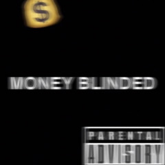 Money Blinded