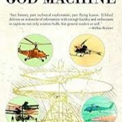 The God Machine: From Boomerangs To Black Hawks: The Story Of The Helicopter Free Download
