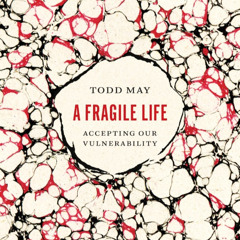 A Fragile Life: Accepting Our Vulnerability (Sample)