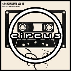 Circus Mixtape Vol 35 - FuntCase DPMO Vol 3 Takeover