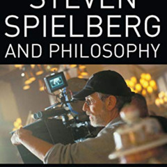 [View] KINDLE 📰 Steven Spielberg and Philosophy: We're Gonna Need a Bigger Book (The