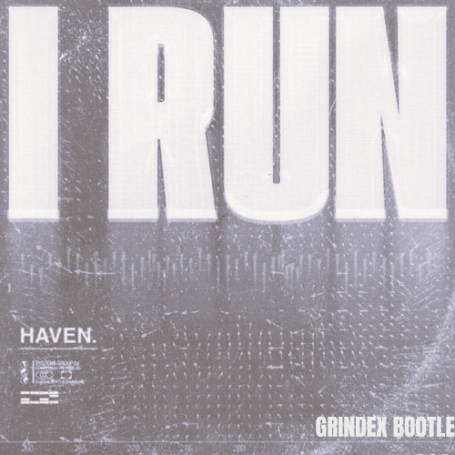 HAVEN. - I Run (GRINDEX Bootleg)