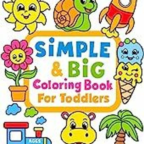 Stream (Download PDF) Simple &amp; Big Coloring Book for Toddler: 100 Easy ...