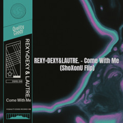 REXY=DEXY&LAUTRE. - Come With Me (ShoXonU Flip)