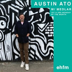 Austin Ato - EHFM 5th July feat Medlar