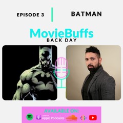 EP 3 - BATMAN | MovieBuffs Back Day