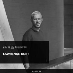 DifferentSound invites Lawrence Kurt / Podcast #201