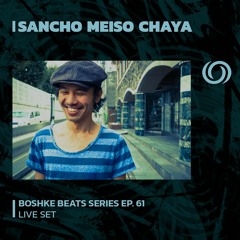 SANCHO MEISO CHAYA | Boshke Beats Series Ep. 61 | 08/12/2023