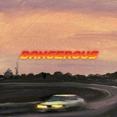 Dangerous
