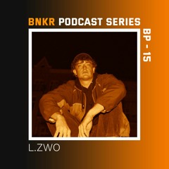 BNKR Podcast Series #15 - L.ZWO